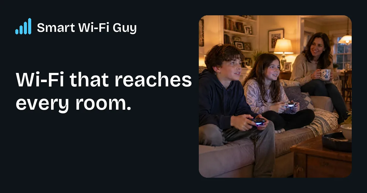 Smart Wi-Fi Guy. Wi-Fi that reaches every room, with a family relaxing at home.